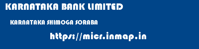 KARNATAKA BANK LIMITED  KARNATAKA SHIMOGA SORABA   micr code
